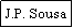 Text Box: J.P. Sousa