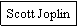 Text Box: Scott Joplin