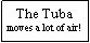 Text Box: The Tubamoves a lot of air!